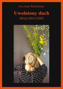 Okładka książki Uwolniony duch. Bliżej DDA/DDD