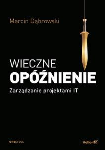 Okładka książki Wieczne opóźnienie Zarządzanie projektami IT