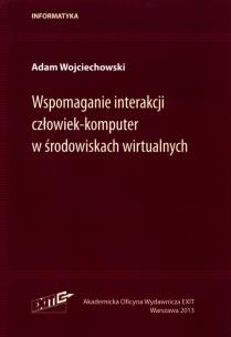 Okładka książki Wspomaganie interakcji człowiek-komputer w środowiskach wirtualnych