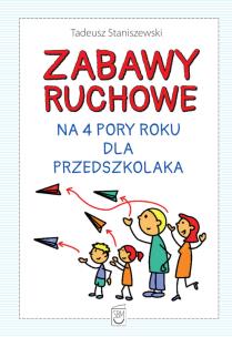 Okładka książki Zabawy ruchowe na 4 pory roku dla przedszkolaka