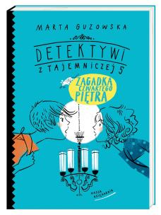 Okładka książki Zagadka czwartego piętra Detektywi z Tajemniczej 5