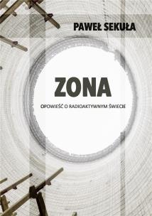 Okładka książki ZONA. Opowieść o radioaktywnym świecie