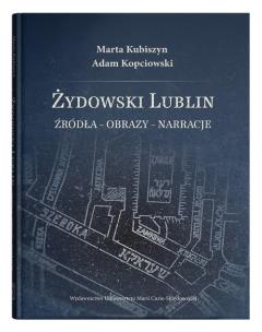 Okładka książki Żydowski Lublin. Źródła - obrazy - narracje