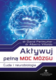 Aktywuj pełną moc mózgu. Autor: Alberto Villoldo, David Perlmutter. Multiszop.pl Okładka książki Aktywuj pełną moc mózgu