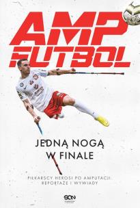 Okładka książki Amp Futbol. Jedną nogą w finale