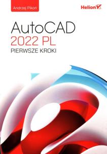 AutoCAD 2022 PL. Pierwsze kroki. Autor: Pikoń Andrzej. Multiszop.pl Okładka książki AutoCAD 2022 PL. Pierwsze kroki