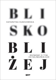 Okładka książki Blisko, bliżej