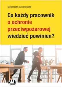 Okładka książki Co każdy pracownik o ochronie przeciwpożarowej wiedzieć powinien?