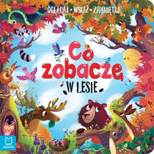 Okładka książki Co zobaczę w lesie. Oglądaj, wskaż, zapamiętaj