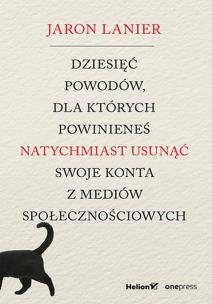 Dziesięć powodów, dla których.... Autor: Lanier Jaron. Multiszop.pl Okładka książki Dziesięć powodów, dla których...