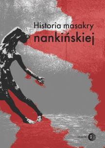 Historia masakry nankińskiej. Autor:   Praca zbiorowa. Multiszop.pl Okładka książki Historia masakry nankińskiej