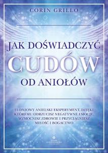 Okładka książki Jak doświadczyć cudów od aniołów