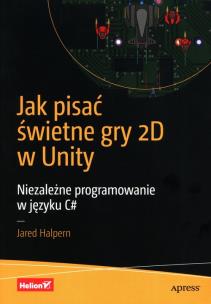 Okładka książki Jak pisać świetne gry 2D w Unity
