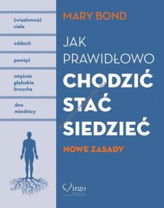 Okładka książki Jak prawidłowo chodzić, stać, siedzieć