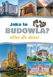 Okładka książki Jaka to budowla. Atlas dla dzieci