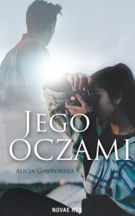 Jego oczami. Autor: Irena Suwara     Alicja Gawrońska-Kulesza     Marta Darlewska     Barbara Rutkowska     Piotr Stypiński     Anna Wysmułek. Multiszop.pl Okładka książki Jego oczami