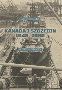 Okładka książki Kanada i Szczecin 1945-1990