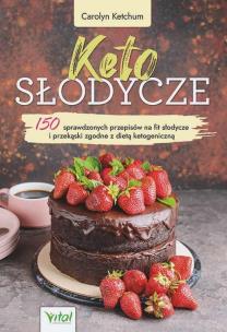 Okładka książki Keto słodycze. 150 sprawdzonych przepisów na fit słodycze i przekąski zgodne z dietą ketogeniczną