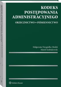 Kodeks postępowania administracyjnego. Autor: Niezgódka-Medek Małgorzata, Szubiakowski Marek. Multiszop.pl Okładka książki Kodeks postępowania administracyjnego