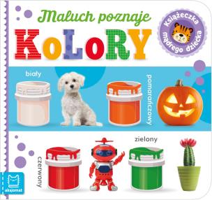 Książeczka mądrego dziecka. Maluch poznaje kolory. Autor: Sylwia Kajdana. Multiszop.pl Okładka książki Książeczka mądrego dziecka. Maluch poznaje kolory