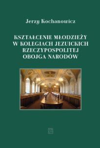 Okładka książki Kształcenie młodzieży w kolegiach jezuickich Rzeczypospolitej Obojga Narodów