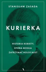 Okładka książki Kurierka Historia kobiety, która mogła zatrzymać..