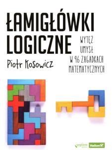 Okładka książki Łamigłówki logiczne. Wytęż umysł w 96 zagadkach...
