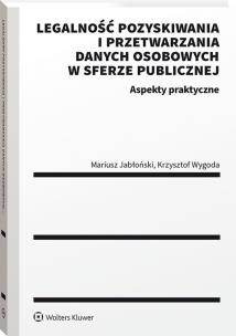 Okładka książki Legalność pozyskiwania i przetwarzania danych..