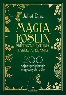 Okładka książki Magia roślin. Skuteczne rytuały, zaklęcia, eliksiry. 200 najpotężniejszych magicznych roślin