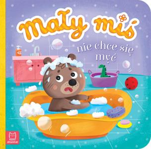Okładka książki Mały miś nie chce się myć