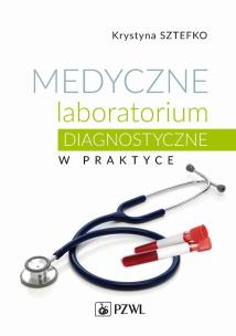 Medyczne laboratorium diagnostyczne w praktyce. Autor: Sztefko Krystyna. Multiszop.pl Okładka książki Medyczne laboratorium diagnostyczne w praktyce