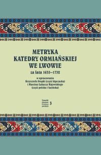 Okładka książki Metryka katedry ormiańskiej we Lwowie za lata 1635-1732