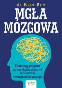 Okładka książki Mgła mózgowa. Skuteczny program na radykalną poprawę koncentracji i wzmocnienie pamięci