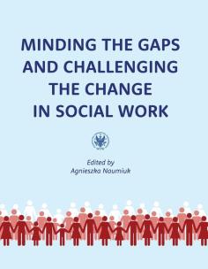 Okładka książki Minding the Gaps and Challenging the Change in Social Work: International Research in Poland under E