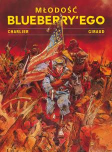 Młodość Blueberry'ego T.1. Autor: Jean-Michel Charlier, Jean Giraud, Birek Wojciech. Multiszop.pl Okładka książki Młodość Blueberry'ego T.1