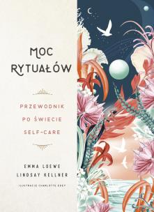 Okładka książki Moc rytuałów. Przewodnik po świecie self-care