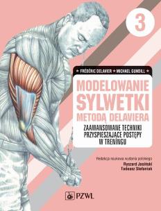 Modelowania sylwetki metodą Delaviera Tom 3. Autor: Delavier Frédéric, Michael Gundill. Multiszop.pl Okładka książki Modelowania sylwetki metodą Delaviera Tom 3