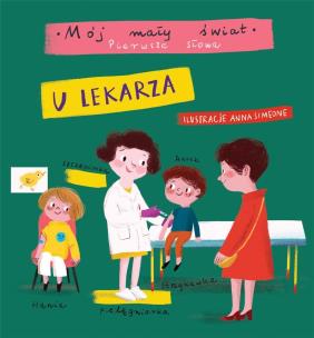 Okładka książki Mój mały świat. Pierwsze słowa. U lekarza