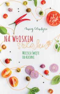 Okładka książki Na włoskim szlaku Miejsca święte od kuchni