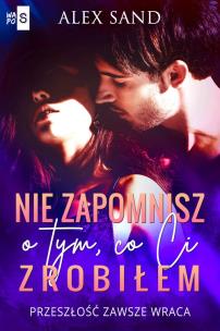 Nie zapomnisz o tym, co Ci zrobiłem. Autor: Sand Alex. Multiszop.pl Okładka książki Nie zapomnisz o tym, co Ci zrobiłem