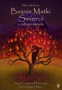 Okładka książki Nieunikniona. Baśnie Matki  Śmierci z całego świata