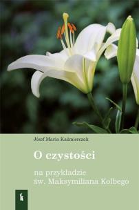 Okładka książki O czystości na przykładzie św Maksymiliana Kolbego