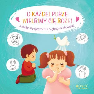 Okładka książki O każdej porze wielbimy Cię Boże!