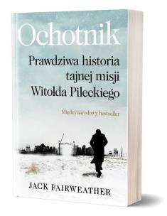 Okładka książki Ochotnik. Prawdziwa historia tajnej misji...