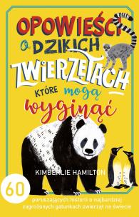 Opowieści o dzikich zwierzętach, które mogą wyginąć. 60 poruszających historii o najbardziej zagrożonych gatunkach zwierząt na świecie. Autor: Kimberlie Hamilton. Multiszop.pl Okładka książki Opowieści o dzikich zwierzętach, które mogą wyginąć. 60 poruszających historii o najbardziej zagrożonych gatunkach zwierząt na świecie