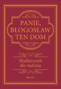 Okładka książki Panie, błogosław ten dom. . Modlitewnik dla rodziny wyd. 2
