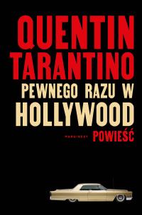 Pewnego razu w Hollywood. Autor: Quentin Tarantino. Multiszop.pl Okładka książki Pewnego razu w Hollywood