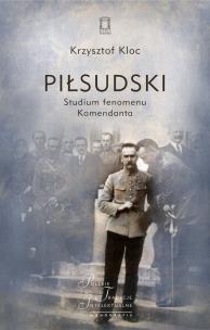 Okładka książki Piłsudski Studium fenomenu Komendanta