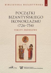 Okładka książki Początki bizantyńskiego ikonoklazmu (726-754) T.2