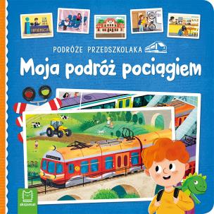 Podróże przedszkolaka. Moja podróż pociągiem. Autor: Sylwia Kajdana. Multiszop.pl Okładka książki Podróże przedszkolaka. Moja podróż pociągiem